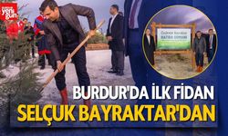 Burdur'da ilk fidan Selçuk Bayraktar'dan