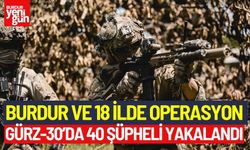 Burdur ve 18 İlde Operasyon: Gürz-30’da 40 Şüpheli Yakalandı