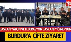 Başkan Yalçın ve Federasyon Başkanı Yiğiter'den Burdur'a  Çifte Ziyaret