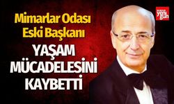 Mimarlar Odası Eski Başkanı Hayatını Kaybetti