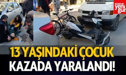 13 yaşındaki çocuk kazada yaralandı