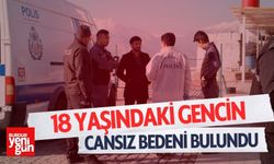 18 yaşındaki gencin cansız bedeni bulundu