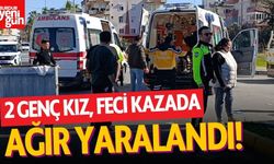 Motosiklet kazasında 2 genç kız ağır yaralandı