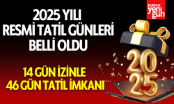 2025 yılı resmi tatil günleri belli oldu: 14 gün izinle 46 gün tatil imkanı