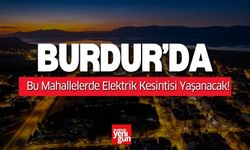 Burdur’da Bugün Elektrik Kesintisi Yaşanacak