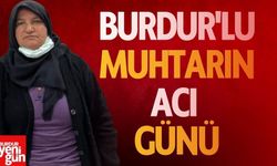 Burdur'lu Muhtarın Acı Günü