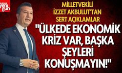 Milletvekili İzzet Akbulut'tan sert açıklamalar