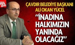 Çavdır Belediye Başkanı Ali Okan Yücel: “İnadına Halkımızın Yanında Olacağız”