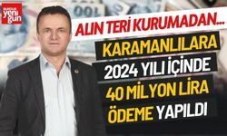 Karamanlılara 2024 Yılı İçinde 40 Milyon Ödeme Yapıldı