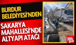 Burdur Belediyesi'nden Sakarya Mahallesi'nde Altyapı Atağı