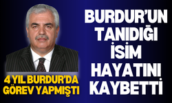 Burdur'un Tanıdığı İsim Hayatını Kaybetti