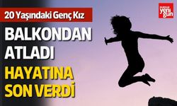 20 Yaşındaki Genç Kız Hayatına Son Verdi