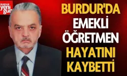 Burdur'da Emekli Öğretmen Hayatını Kaybetti