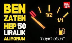 Ben hep 50 TL'lik benzin alıyorum'' diyenlere kötü haber