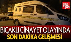 Bıçaklı cinayette son dakika gelişmesi