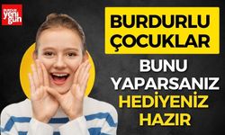 Burdurlu Çocuklar Bunu Yaparsanız Hediyeniz Hazır