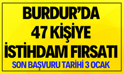 Burdur'da 47 Kişilik İstihdam Fırsatı