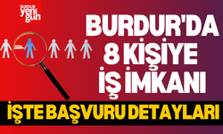 Burdur'da 8 Kişiye İş İmkanı: İşte Başvuru Detayları