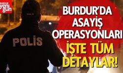 Burdur'da Asayiş Operasyonları: 261 Olay, 128 Kişiye İşlem Yapıldı