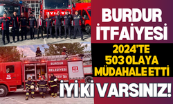 Burdur İtfaiyesi, 2024'te 503 olaya müdahale etti