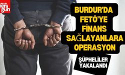 Burdur'da FETÖ’ye  Finans Sağlayanlara Operasyon