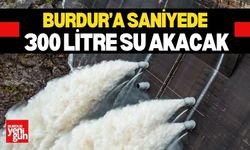 Burdur'a Saniyede 300 Litre Su Akacak