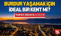 Burdur yaşanılabilir bir kent mi? Yapay zekaya sorduk