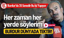 Burdur’da 35 Senedir Bu İşi Yapıyor