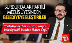 Burdur'da AK Partili Meclis Üyesi Belediyeyi Eleştirdi