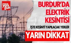 Burdur'da yarın elektrikler kesilecek! 1 Şubat'ta etkilenecek bölgeler?