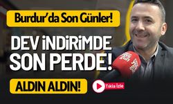 Burdur'da indirimde son perde! Aldın Aldın!