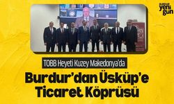 Burdur Ticaret Heyeti Üsküp’te