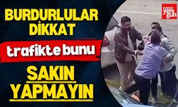 Burdurlular Trafikte Bunu Sakın Yapmayın