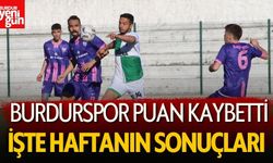 Burdurspor ilk kez puan kaybetti! İşte haftanın sonuçları