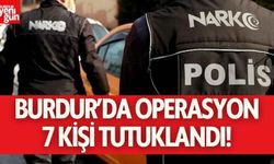 Burdur'daki Uyuşturucu Operasyonunda 7 Kişi Tutuklandı