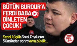 Bütün Burdur’a Ferdi Baba Dinleten Çocuk!