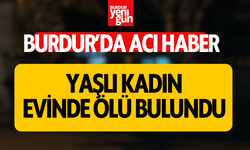 Burdur'da 88 Yaşındaki Kadın Evinde Ölü Bulundu