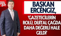 Başkan Ercengiz:'Gazetecilerin rolü, dijital Çağda Daha Değerli Hale Geldi'