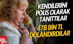 Kendilerini Polis Olarak Tanıttılar 478 Bin TL Dolandırdılar