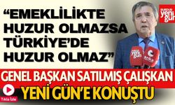 Tüm Emekliler Derneği Genel Başkanı Satılmış Çalışkan, Yeni Gün'e konuştu