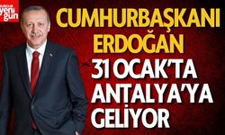 Cumhurbaşkanı Erdoğan, 31 Ocak’ta Antalya’ya geliyor