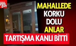 Mahallede Korku Dolu Anlar: Tartışma Kanlı Bitti