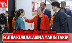 Vali Baydar Bilgihan’dan Eğitim Kurumlarına Yakın Takip