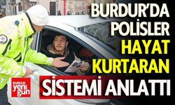 Burdur’da Polisler Hayat Kurtaran Sistemi Anlattı!