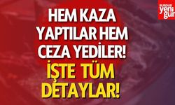 Hem kaza yaptılar hem ceza yediler