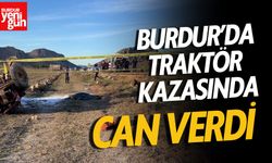 Burdur’da Traktörün Altında Kalarak Can Verdi