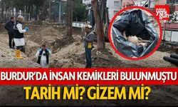 Burdur’da İnsan Kemikleri Bulunmuştu! Tarih mi, Gizem mi?