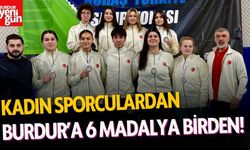 Burdur’un Kadın Sporcularından 6 Madalya Birden!