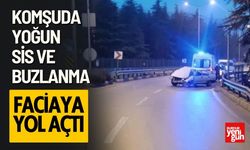 Komşuda Yoğun Sis ve Buzlanma Faciaya Yol Açtı