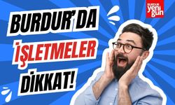 Burdur'daki İşletmeler Dikkat!